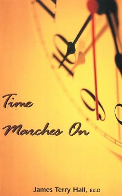 Time Marches on by Hall, James Terry