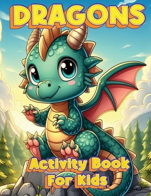 Dragons Activity Book: Activity Book for Toddlers, Kids and Preschoolers by Press, Echo