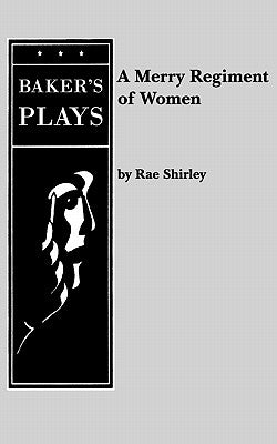 A Merry Regiment of Women by Shirley, Rae
