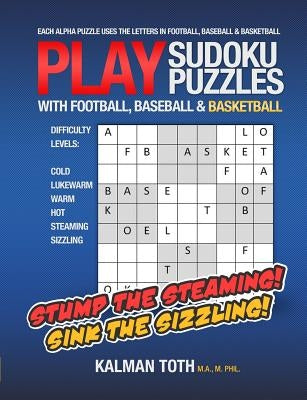 Play Sudoku Puzzles with Football, Baseball & Basketball by Toth M. a. M. Phil, Kalman