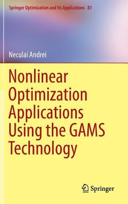 Nonlinear Optimization Applications Using the Gams Technology by Andrei, Neculai