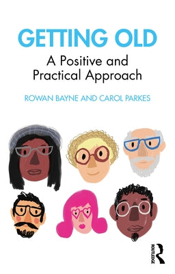 Getting Old: A Positive and Practical Approach by Bayne, Rowan
