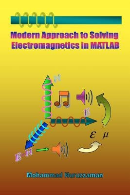 Modern Approach to Solving Electromagnetics in MATLAB by Nuruzzaman, Mohammad