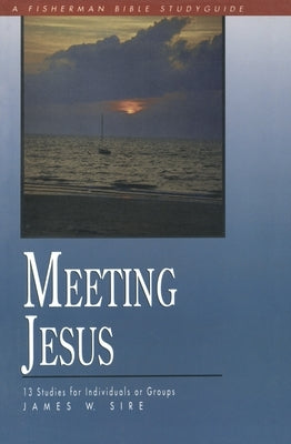 Meeting Jesus by Sire, James W.