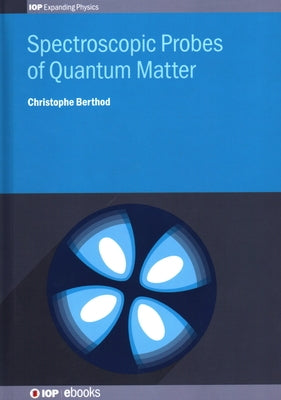 Spectroscopic Probes of Quantum Matter: An Introduction by Berthod, Christophe