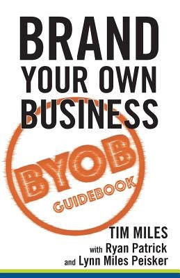 Brand Your Own Business: A Step-by-Step Guide to Being Known, Liked, and Trusted in the Age of Rapid Distraction by Patrick, Ryan