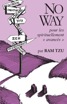 No Way: Pour Les Spirituellement Avancés by Ram Tzu