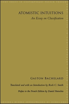 Atomistic Intuitions: An Essay on Classification by Bachelard, Gaston