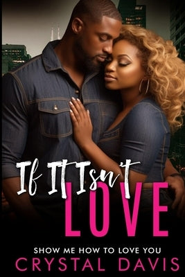 If It Isn't Love: Show Me How To Love You by Coxton, R.