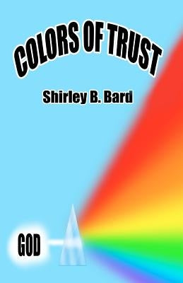 Colors of Trust by Bard, Shirley B.