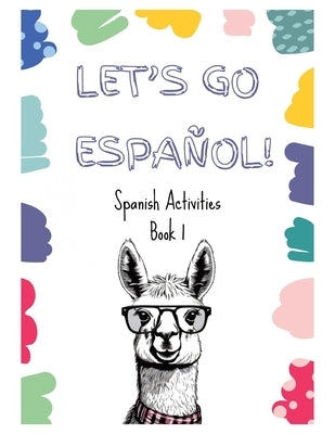 Let's Go Español!: Spanish Activities Book 1 by Dillon, Jodie