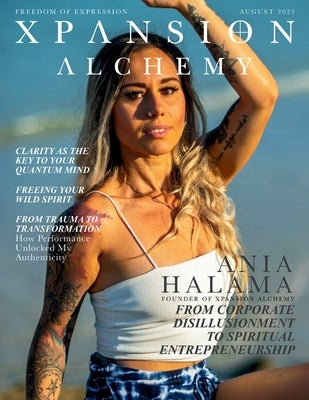 Xpansion Alchemy Magazine Issue 1 by Xpansion Alchemy Magazine by Ania Hal