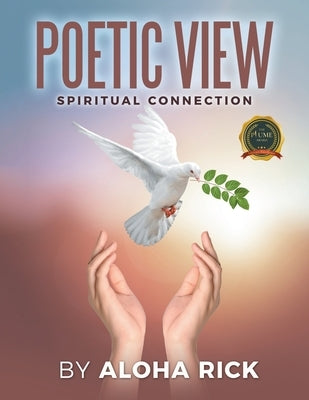 Poetic View: Spiritual Connection by Rick, Aloha