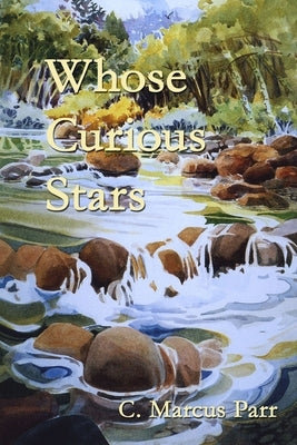 Whose Curious Stars by Parr, C. Marcus