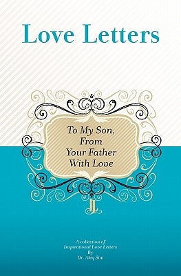 To My Son, From Your Father With Love: A Collection Of Inspirational Love Letters by Sini, Aleq