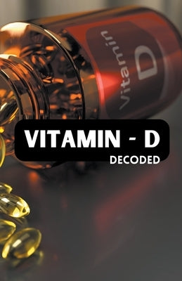 Vitamin - D Decoded by Nissanth, Allen