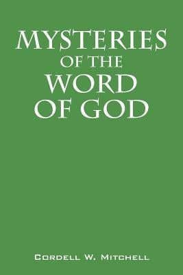 Mysteries of the Word of God by Mitchell, Cordell W.