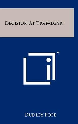 Decision At Trafalgar by Pope, Dudley