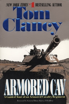 Armored Cav: A Guided Tour of an Armored Cavalry Regiment by Clancy, Tom