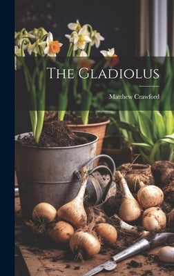 The Gladiolus by Crawford, Matthew