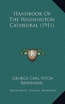 Handbook of the Washington Cathedral (1911) by Bratenahl, George Carl Fitch