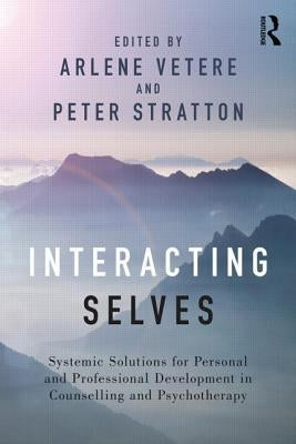 Interacting Selves: Systemic Solutions for Personal and Professional Development in Counselling and Psychotherapy by Vetere, Arlene