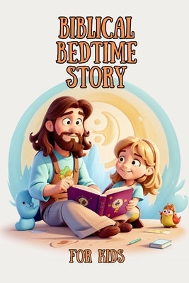 biblical bedtime story: for kids by Opuchkevicth Gomes, Isaac