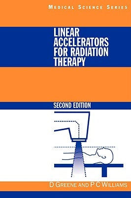 Linear Accelerators for Radiation Therapy by Greene, David