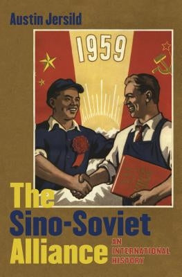 The Sino-Soviet Alliance: An International History by Jersild, Austin