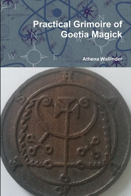 Practical Grimoire of Goetic Magick by Wallinder, Athena