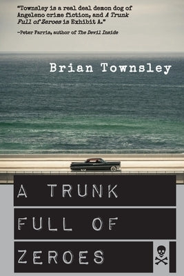 A Trunk Full of Zeroes by Townsley, Brian