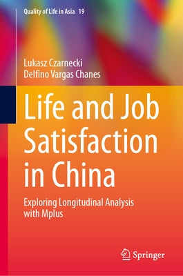 Life and Job Satisfaction in China: Exploring Longitudinal Analysis with Mplus by Czarnecki, Lukasz