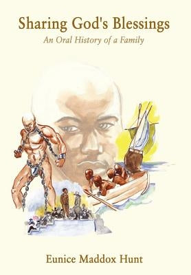 Sharing God's Blessings: An Oral History of a Family by Hunt, Eunice Maddox