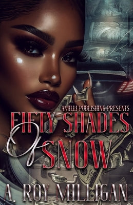 Fifty Shades Of Snow by Milligan, A. Roy