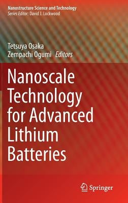 Nanoscale Technology for Advanced Lithium Batteries by Osaka, Tetsuya