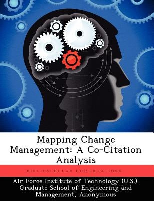 Mapping Change Management: A Co-Citation Analysis by Low, Brian R.