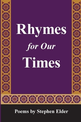 Rhymes For Our Times: Poems by Stephen Elder by Elder, Stephen