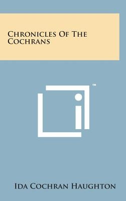 Chronicles of the Cochrans by Haughton, Ida Cochran