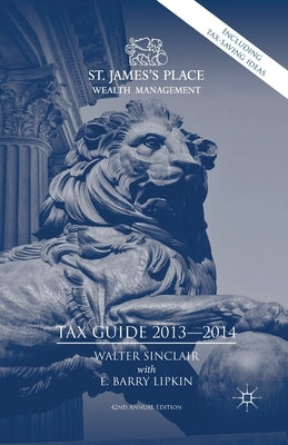 St. James's Place Tax Guide 2013-2014 by Lipkin, E.