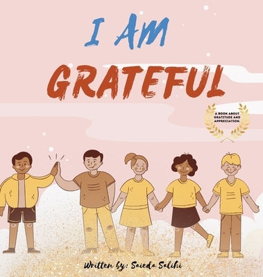 I am Grateful: A children's book about Gratitude and Appreciation (I Am Series) by Salihi, Saieda