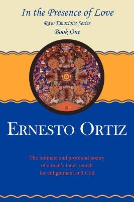In the Presence of Love: Book One by Ortiz, Ernesto