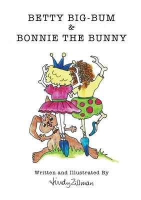 Betty Big-Bum & Bonnie The Bunny by Zillman, Lindy