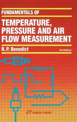 Fundamentals of Temperature, Pressure and Flow Measurements by Benedict, Robert P.
