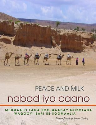 Nabad Iyo Caano: Muuqaalo Laga Soo Qaaday Gobolada Waqooyi Bari Ee Soomaaliya by Jibrell, Fatima