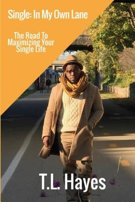 Single: In My Own Lane: The Road to Maximizing Your Single Life by Hayes, T. L.