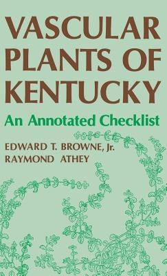 Vascular Plants of Kentucky by Browne, Edward T.