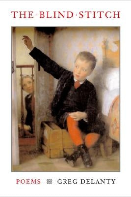 The Blind Stitch: Poems by Delanty, Greg