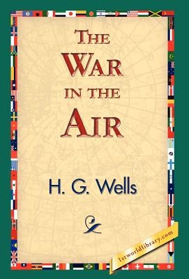 The War in the Air by Wells, H. G.