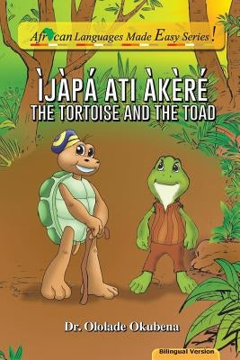 The Tortoise and The Toad. Bilingual by Okubena, Ololade a.