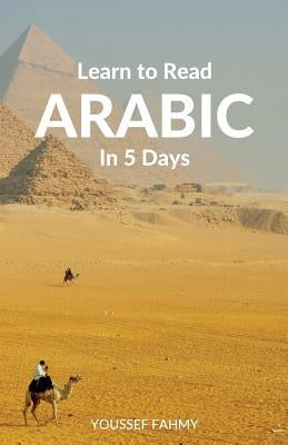 Learn to Read Arabic in 5 Days by Fahmy, Youssef
